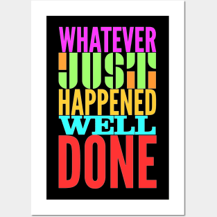 Whatever just happened well done Posters and Art